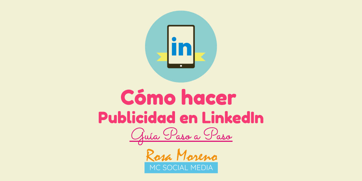 como hacer publicidad con linkedin ads aprende hacer publicidad linkedin ads paso a paso desde cero