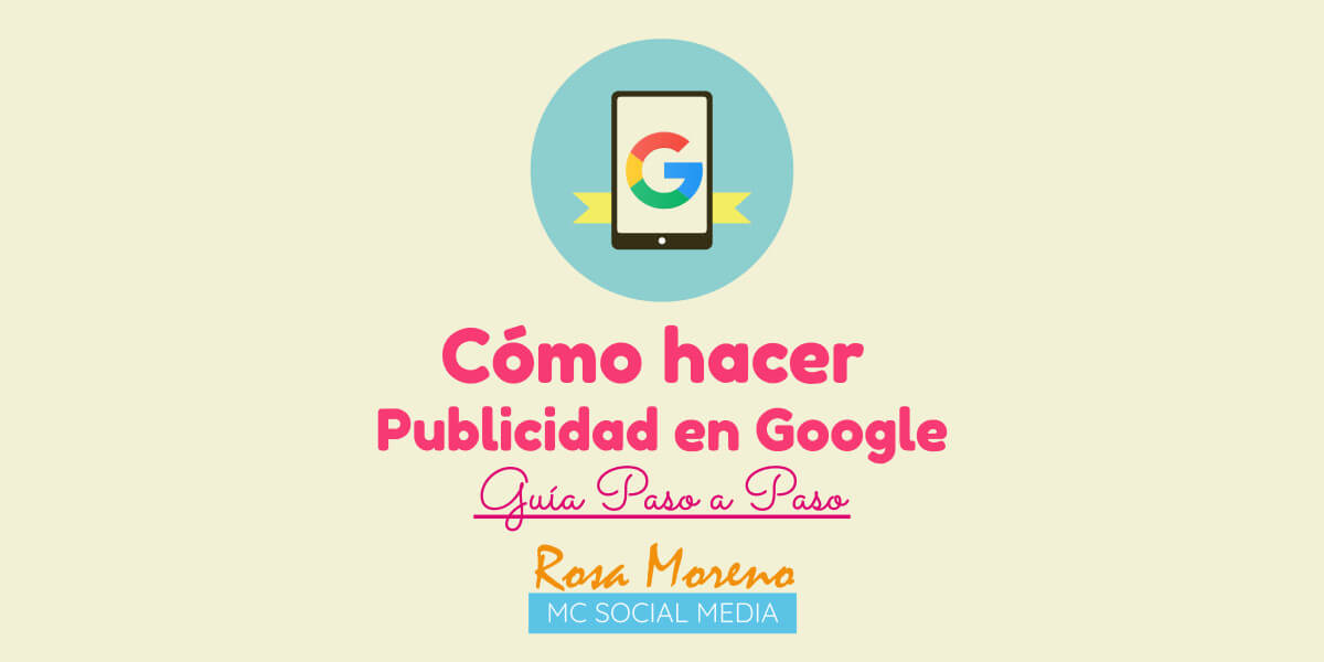como hacer publicidad en google ads aprende hacer publicidad google ads paso a paso desde cero