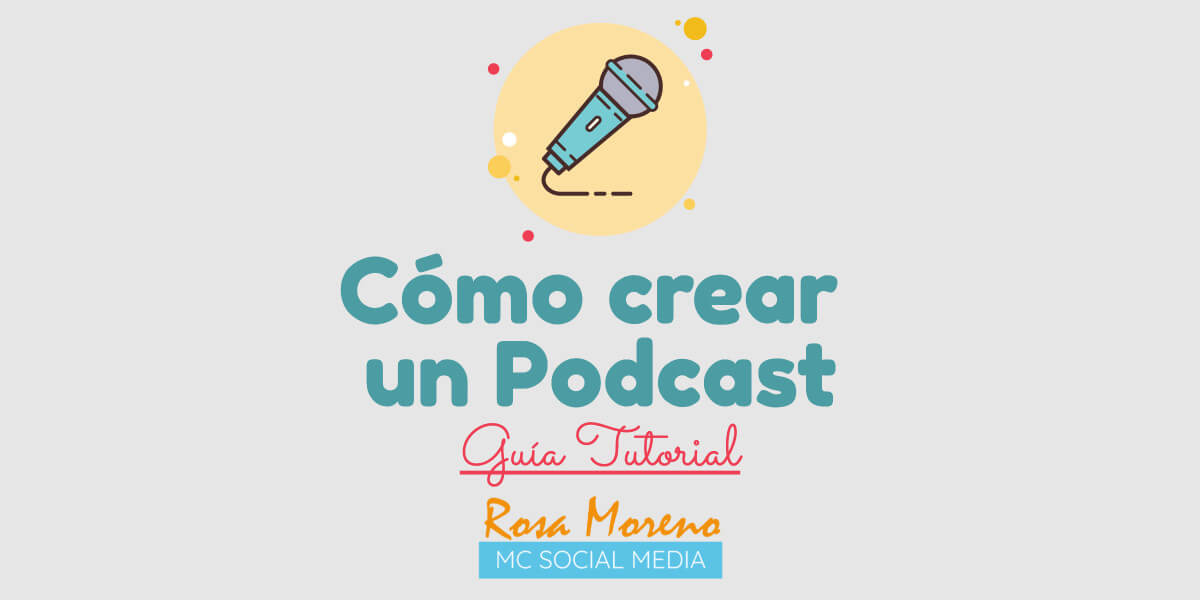como hacer un podcast guia tutorial de podcasting todo lo que necesitas para crear tu primer podcast