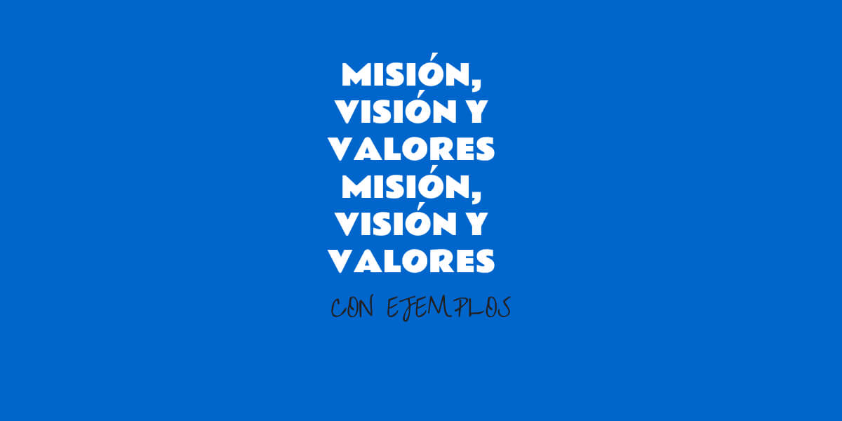 mision vision valores que son para que sirven ejemplos grandes empresas