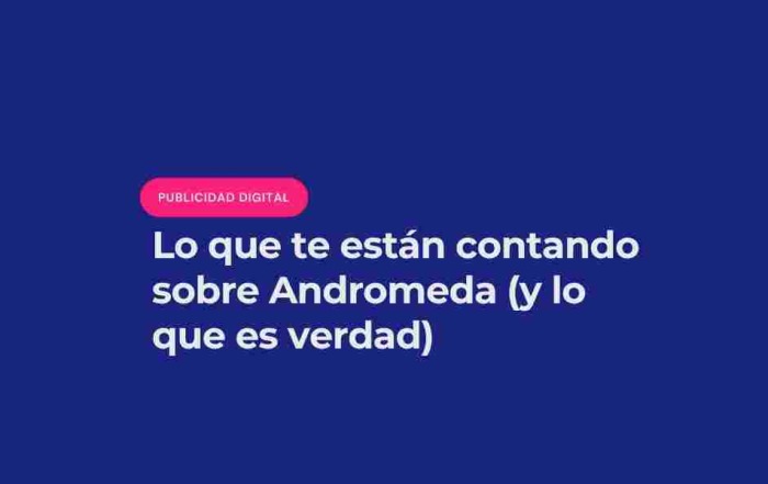 Verdades y mitos de Andrómeda de meta ads