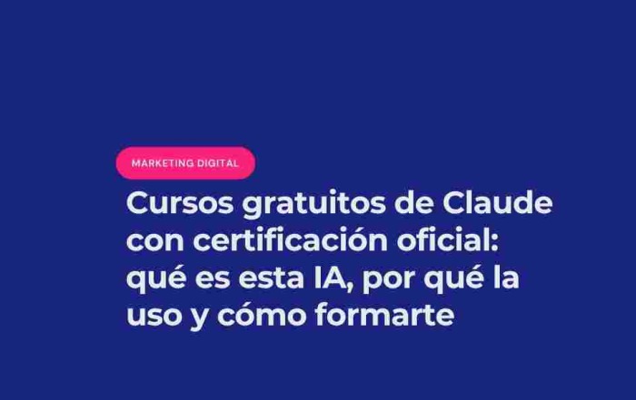 Cursos gratuitos de Claude con certificación oficial: qué es esta IA, por qué la uso y cómo formarte